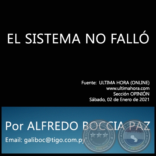 EL SISTEMA NO FALLÓ - Por ALFREDO BOCCIA PAZ - Sábado, 02 de Enero de 2021